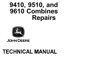 John Deere 9410, 9510, 9610 Combines Repair Technical Manual