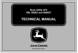 John Deere 500, 500EX, 500EXT Buck Utility ATV Technical Manual