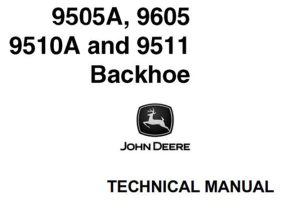 John Deere 9505A, 9605, 9510A, 9511 Backhoe Technical Manual