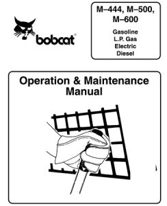 Bobcat M444, M500, M600 (Gasoline L.P. Gas Electric Diesel)