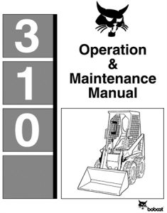 Bobcat 310 Skid Steer Loader Operation & Maintenance Manual