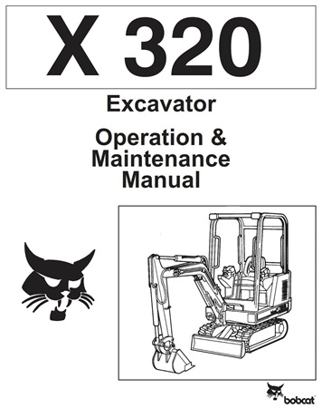 Bobcat X320 Excavator Operation & Maintenance Manual