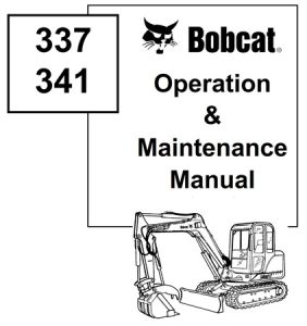 Bobcat 337, 341 Compact Excavator Operation & Maintenance Manual