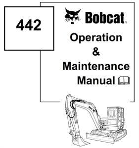 Bobcat 442 Compact Excavator Operation & Maintenance Manual