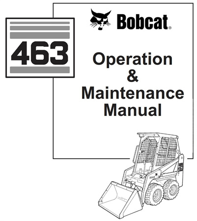 Bobcat 463 Skid Steer Loader Operation & Maintenance Manual