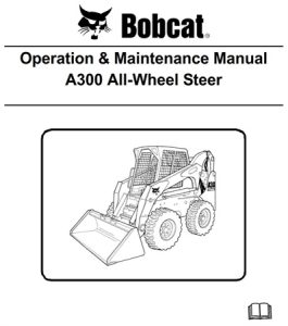 Bobcat A300 All-Wheel Steer Loader Operation & Maintenance Manual