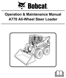 Bobcat A770 All-Wheel Steer Loader Operation & Maintenance Manual