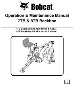 Bobcat 7TB & 8TB Backhoe Operation & Maintenance Manual