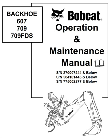 Bobcat 607, 709, 709FDS Backhoe Operation & Maintenance Manual