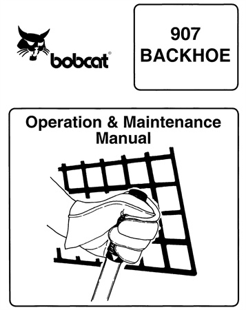 Bobcat 907 Backhoe Operation & Maintenance Manual