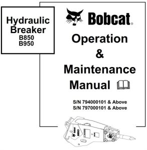 Bobcat B850, B950 Hydraulic Breaker Operation & Maintenance Manual