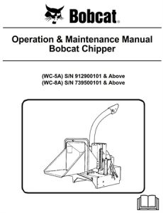 Bobcat WC-5A, WC-8A Chipper Operation & Maintenance Manual