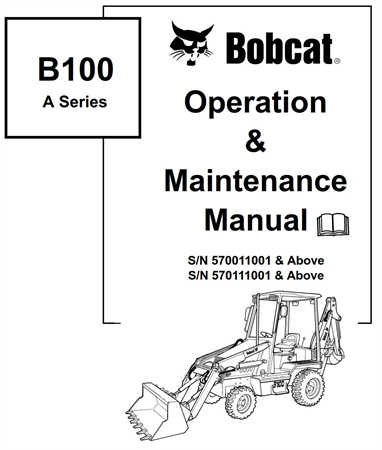 Bobcat B100 A-Series Loader Backhoe Operation & Maintenance Manual