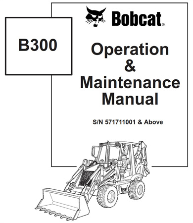 Bobcat B300 Loader Backhoe Operation & Maintenance Manual