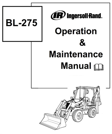 Ingersoll-Rand BL-275 B-Series Loader Backhoe Operation & Maintenance Manual