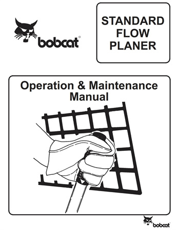 Bobcat STANDARD FLOW PLANER Operation & Maintenance Manual