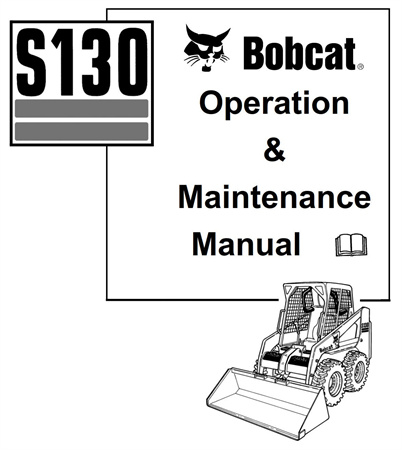 Bobcat S130 Skid-Steer Loader Operation & Maintenance Manual