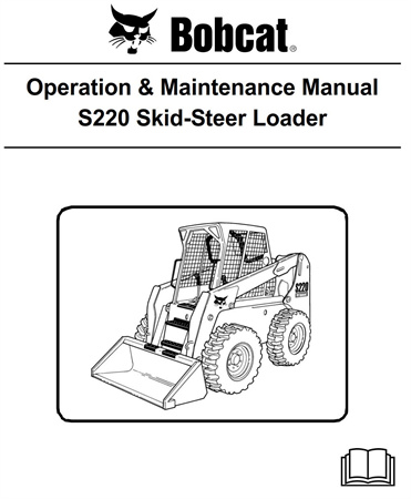 Bobcat S220 Skid-Steer Loader Operation & Maintenance Manual