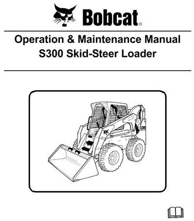 Bobcat S300 Skid-Steer Loader Operation & Maintenance Manual