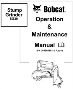 Bobcat Stump Grinder SG30 Operation & Maintenance Manual