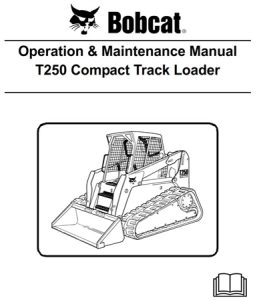 Bobcat T250 Compact Track Loader Operation & Maintenance Manual