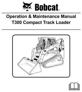 Bobcat T300 Compact Track Loader Operation & Maintenance Manual