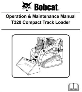 Bobcat T320 Compact Track Loader Operation & Maintenance Manual