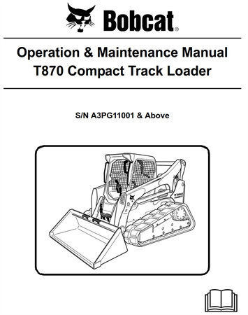 BOBCAT T870 Compact Track Loader Operation & Maintenance Manual