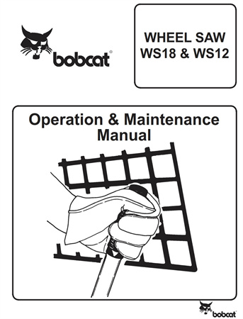 Bobcat WHEEL SAW WS18 & WS12 Operation & Maintenance Manual