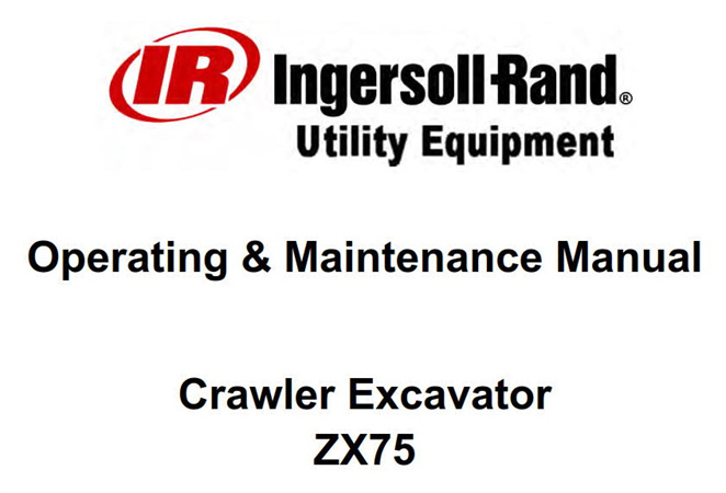 Ingersoll-Rand ZX75 Crawler Excavator Operation & Maintenance Manual