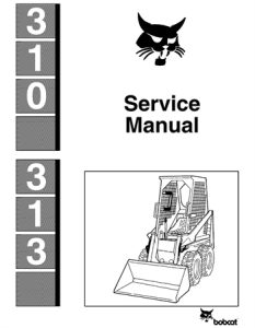 Bobcat 310, 313 Skid Steer Loader Service Repair Manual
