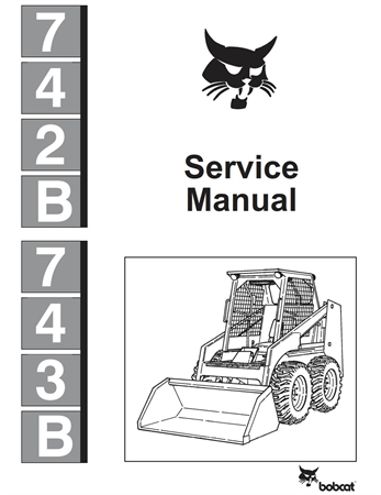 Bobcat 742B, 743B Skid Steer Loader Service Repair Manual