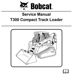 Bobcat T300 Compact Track Loader Service Repair Manual