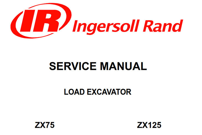 Ingersoll Rand ZX75, ZX125 Load Excavator Service Repair Manual