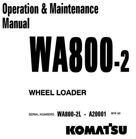 Komatsu WA800-2 Wheel Loader Operation & Maintenance Manual